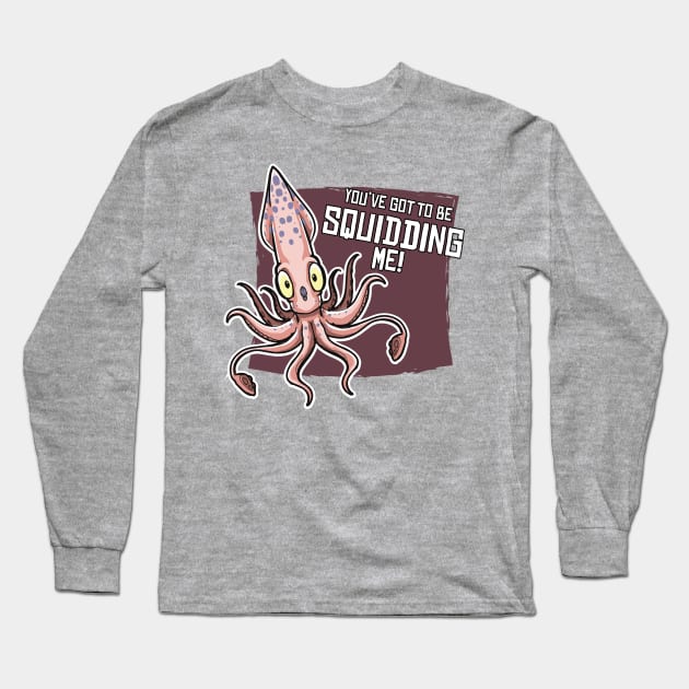 You've Gotta Be Squidding Me! Long Sleeve T-Shirt by Hallustration